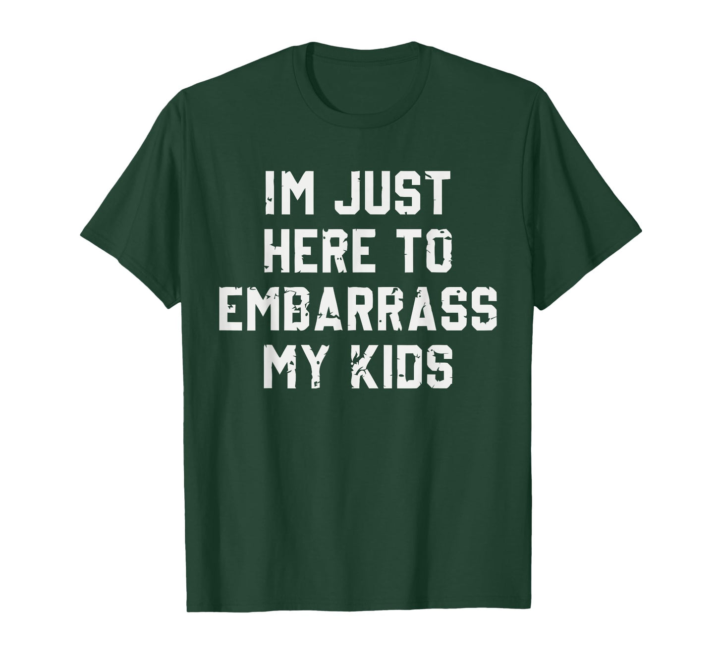 I'm Just Here To Embarrass My Kids T-Shirt