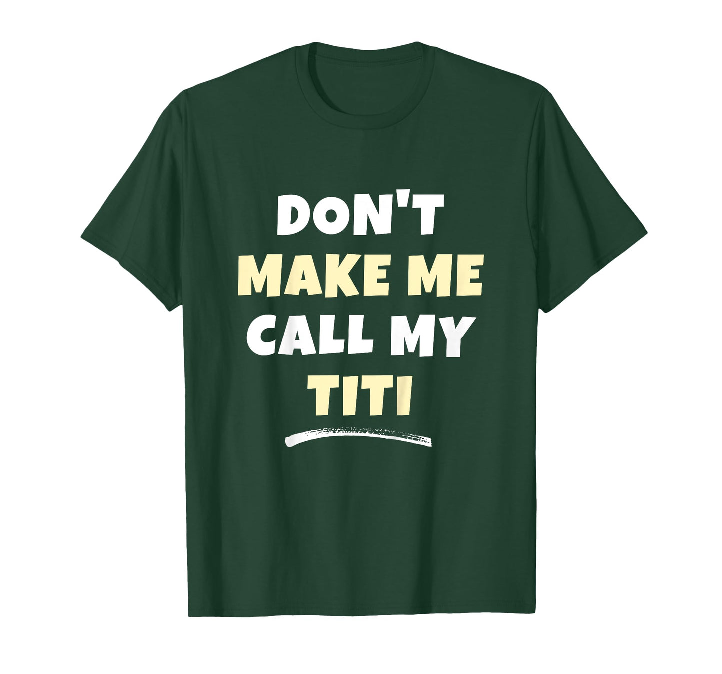 Kids Don't Make Me Call My Titi Kids Grandkids Funny T-Shirt