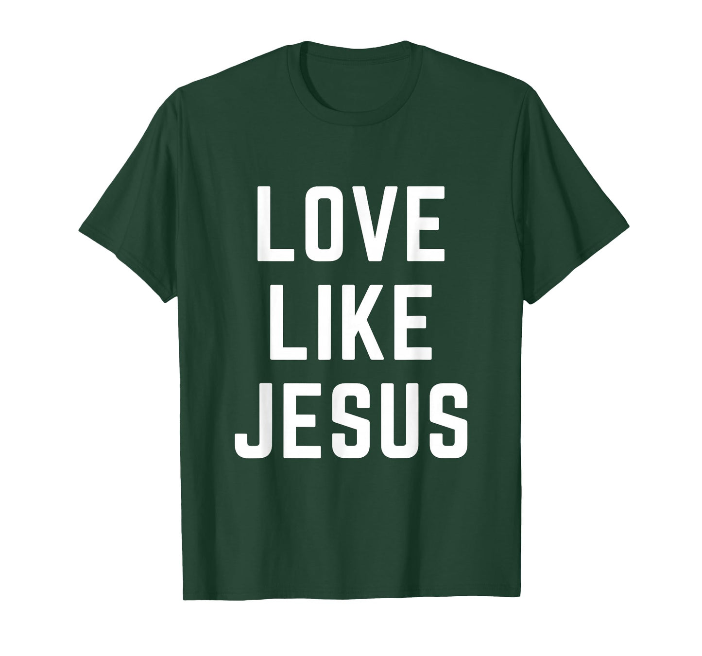 Love Like Jesus Christian Faith Bible Verse Worship T-Shirt