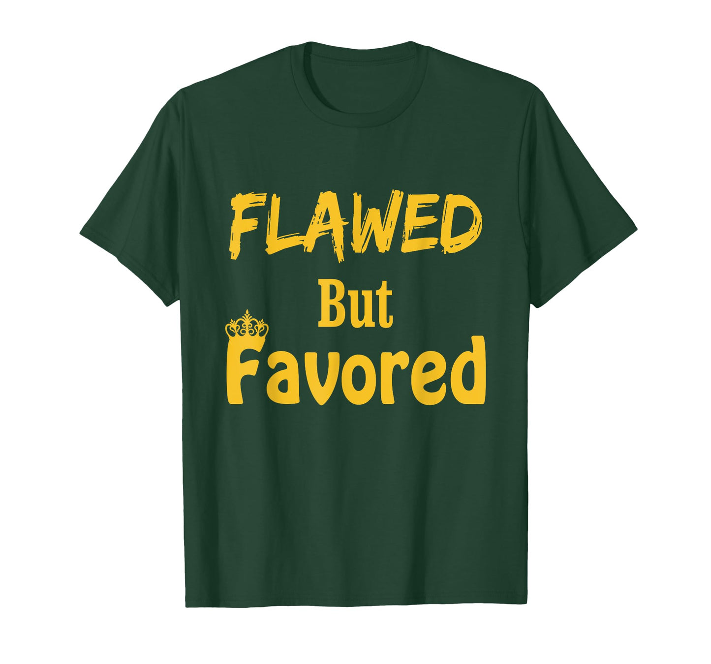 Flawed But Favored Design T-Shirt