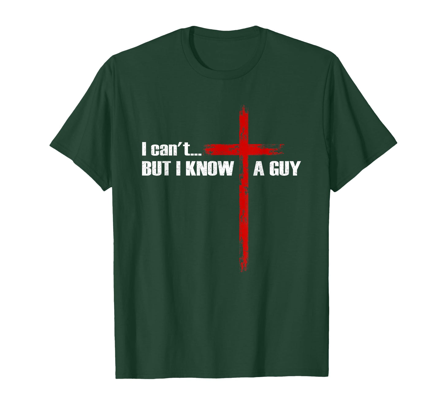 I Can't But I Know A Guy Christian Cross Bible Verse T-Shirt