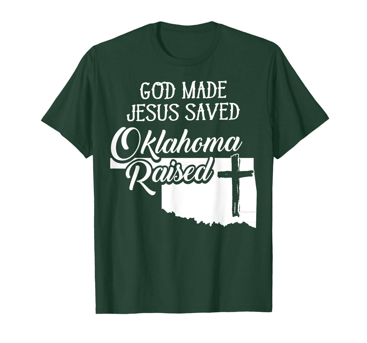 God Made Jesus Saved Oklahoma Raised - Christian T-Shirt