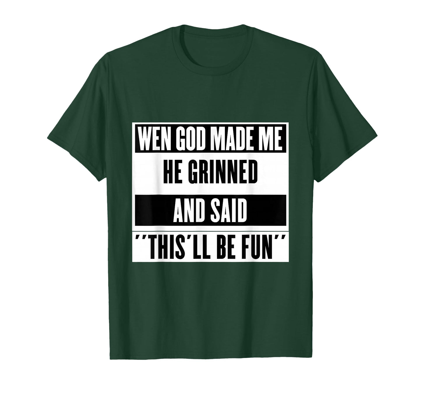 When God Made Me He Smiled and Said This Will Be Fun T-Shirt