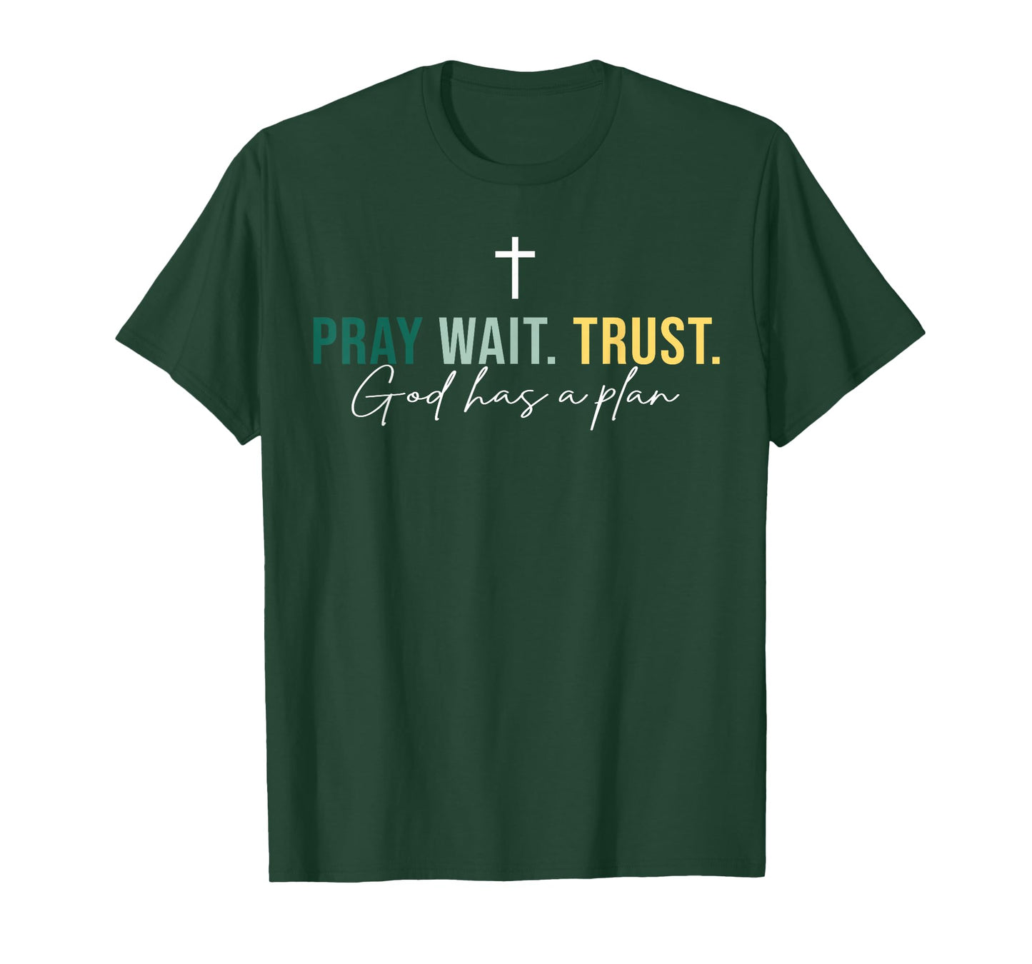 Jesus Pray Wait Trust God Has A Plan Christian Cross God T-Shirt