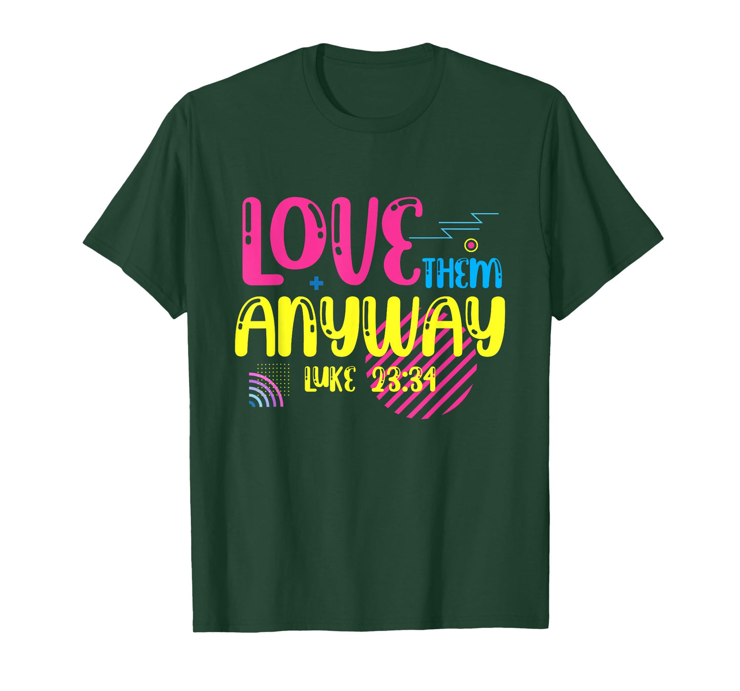 Love Them Anyway Luke Faith Jesus T-Shirt