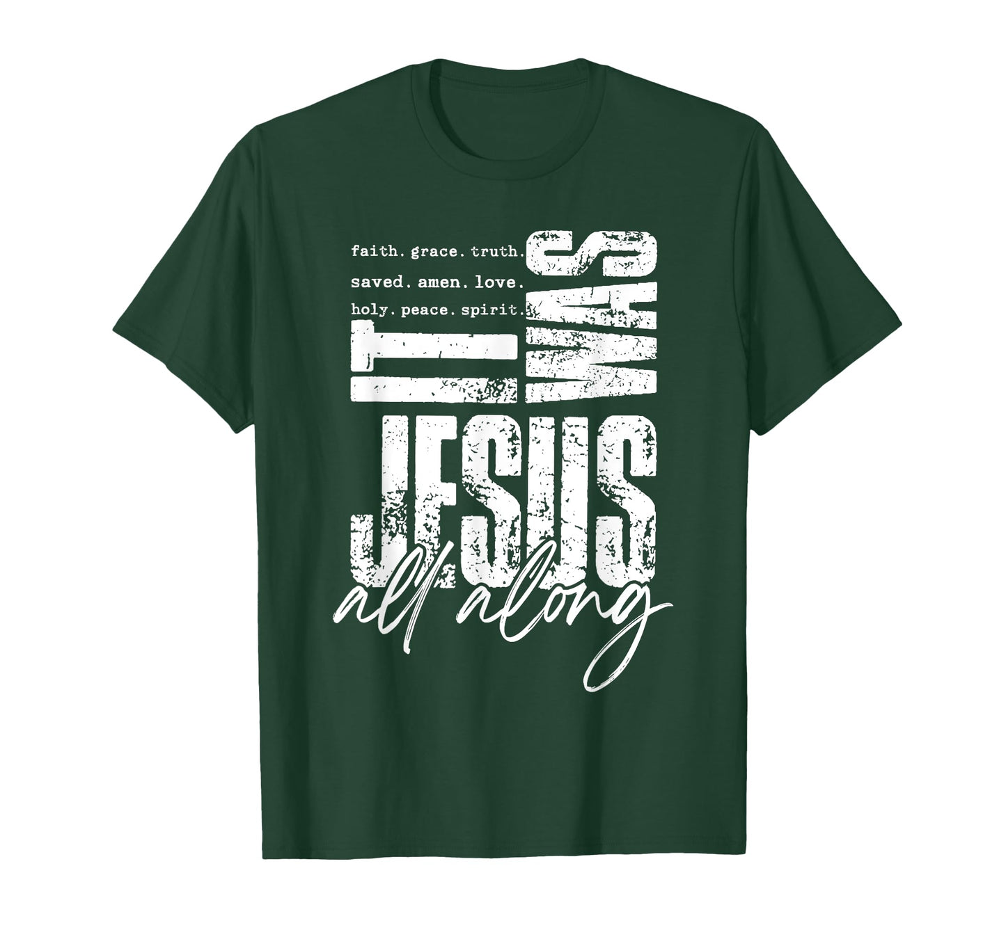 It Was Jesus All Along Bible Verse Jesus Way Faith Bless God T-Shirt