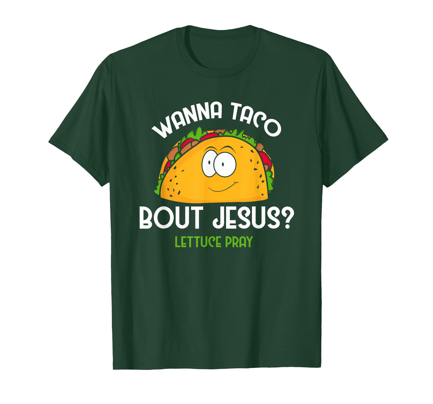 Wanna Taco Bout Jesus Lettuce Pray Funny Taco Gift T-Shirt