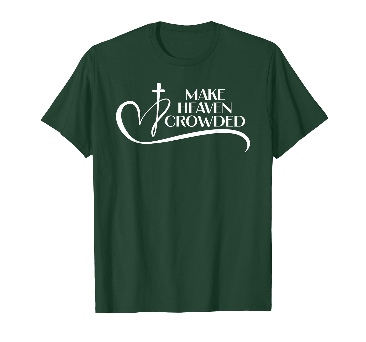 Christian Faith Bible Church Make Heaven Crowded T-Shirt
