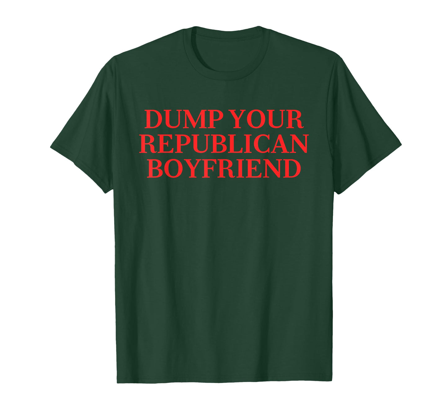 Dump Your Republican Boyfriend Funny Quote T-Shirt
