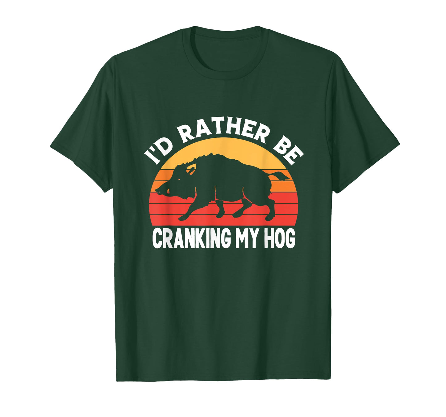 I'd Rather Be Cranking My Hog Funny Retro Saying Sarcastic T-Shirt