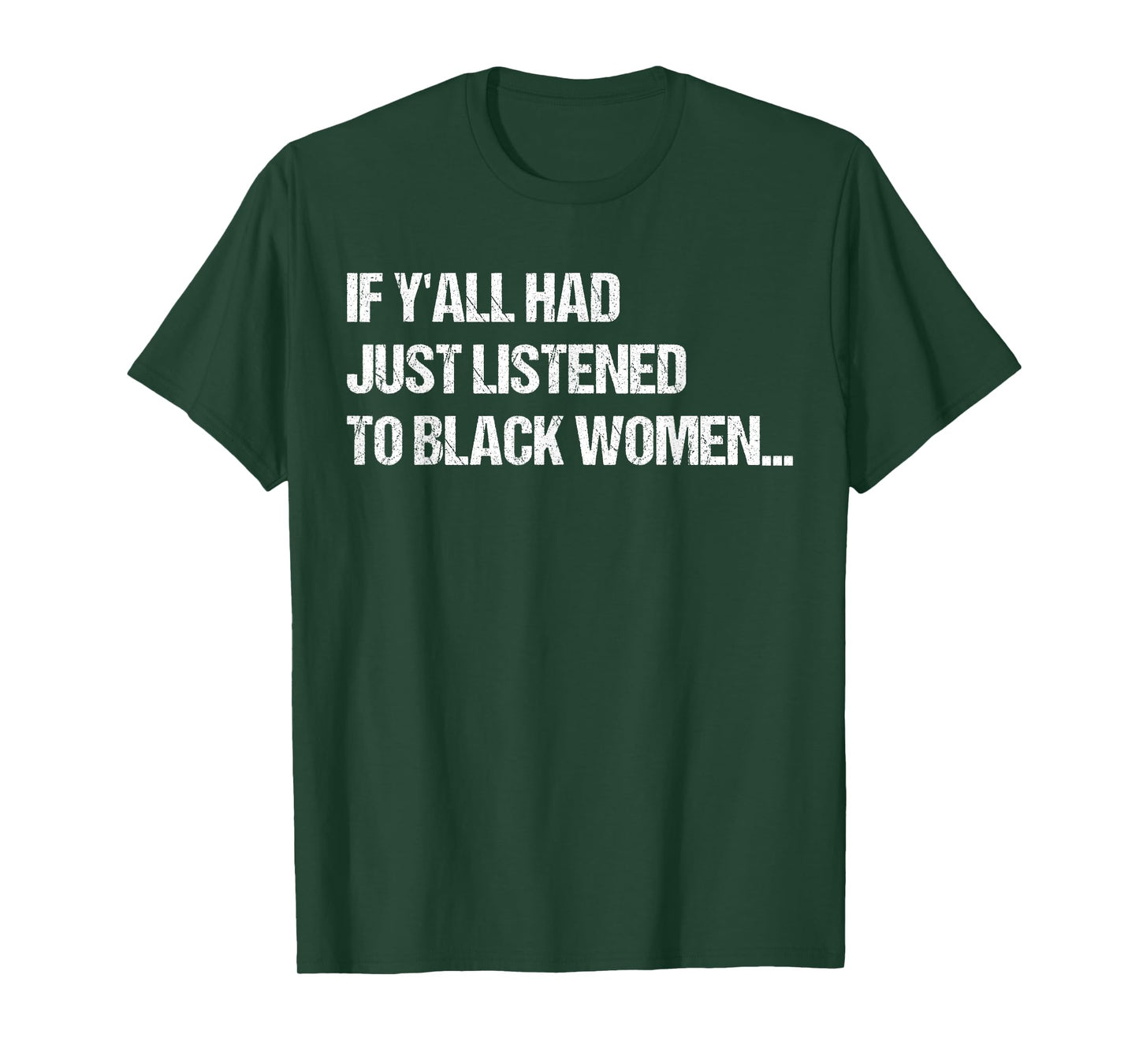 If Y'all Had Just Listened To Black Women Funny Saying Quote T-Shirt