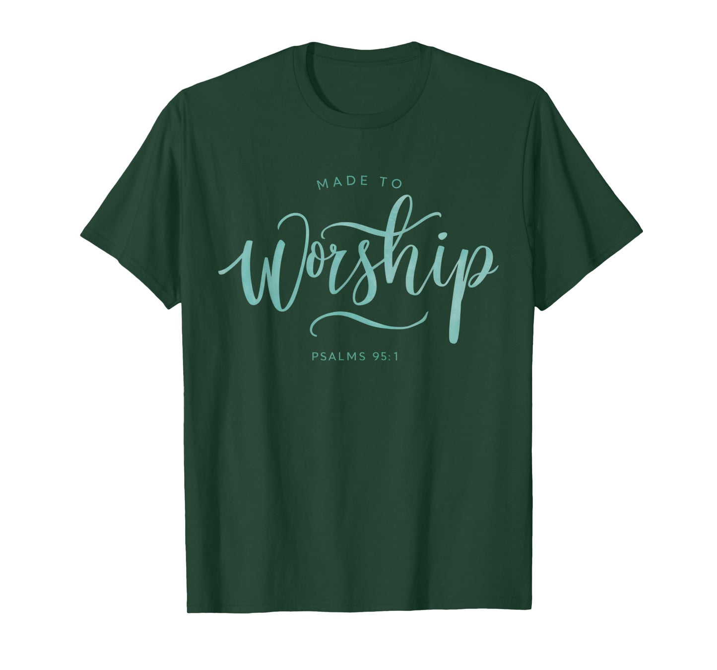 Made to Worship Scripture Christian Psalm 95:1 Bible T-Shirt