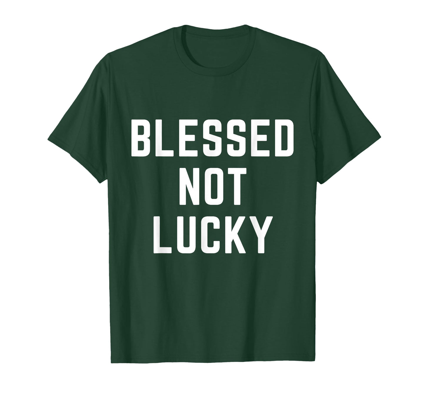 Blessed Not Lucky Christian Apparel Faith Religious T-Shirt