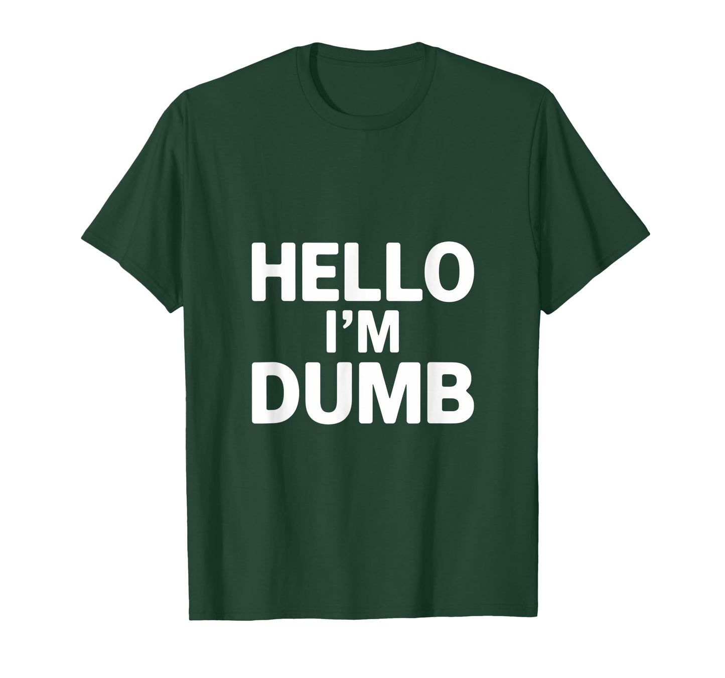 Funny Hello I Am Dumb Funny Dumb Quote Hello I'm Dumb Quotes T-Shirt
