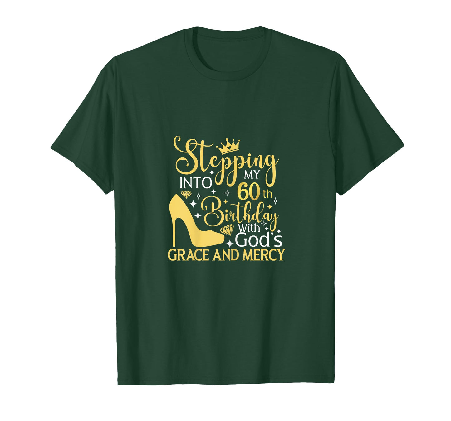 Stepping Into My 60th Birthday With Gods Grace And Mercy T-Shirt