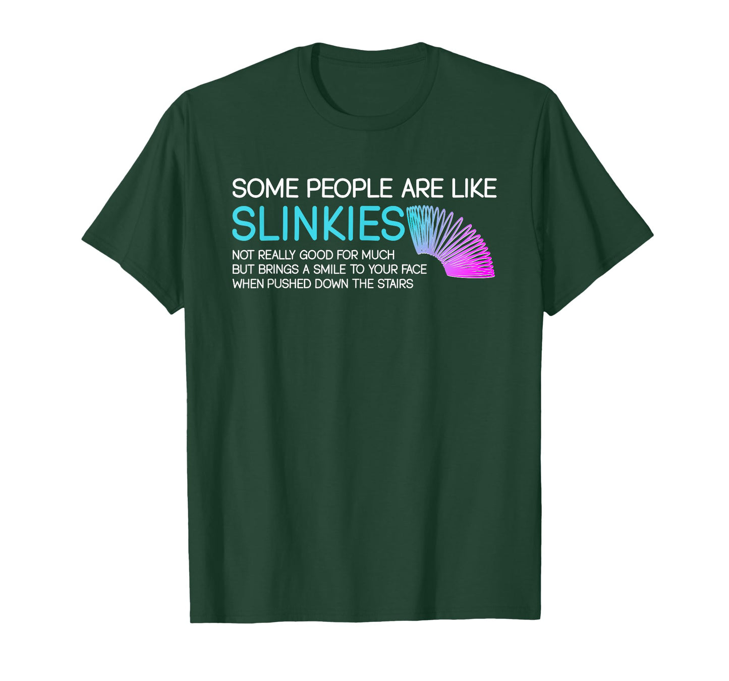 Some People Are Like Slinkies Funny Quote T-Shirt