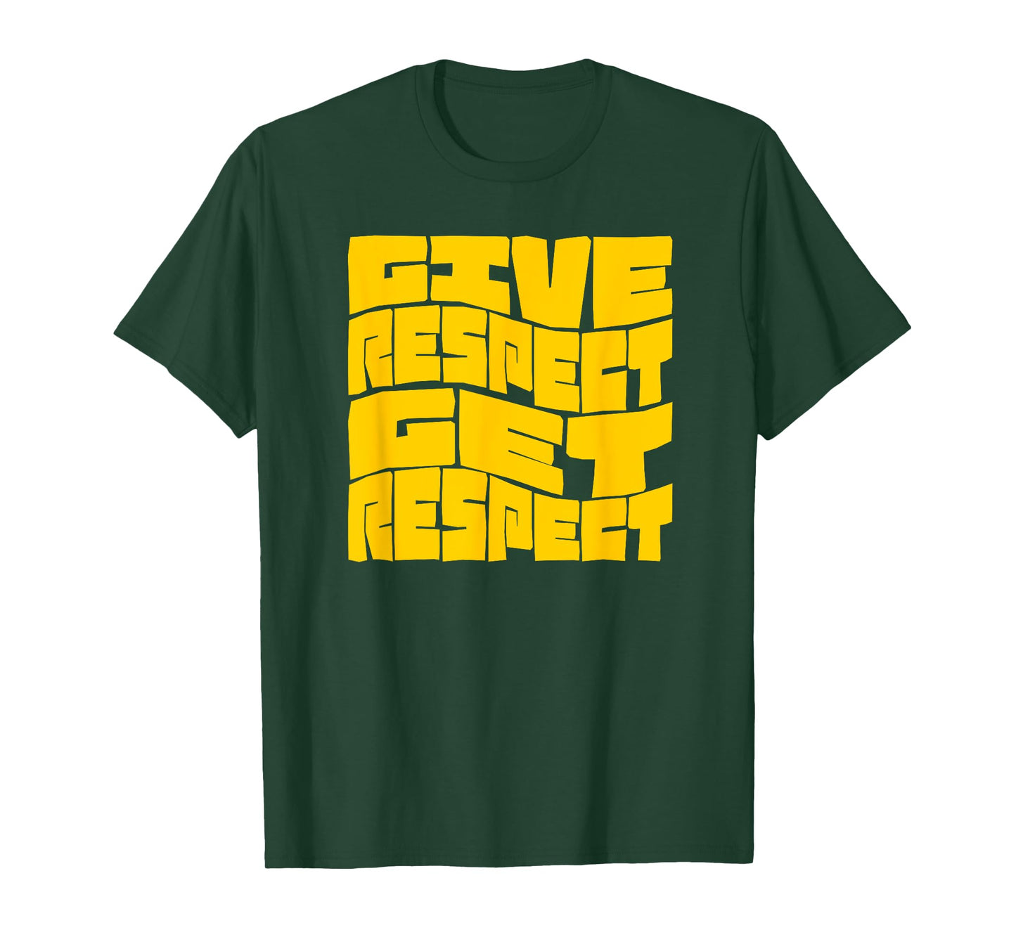 Give Respect Get Respect T-Shirt