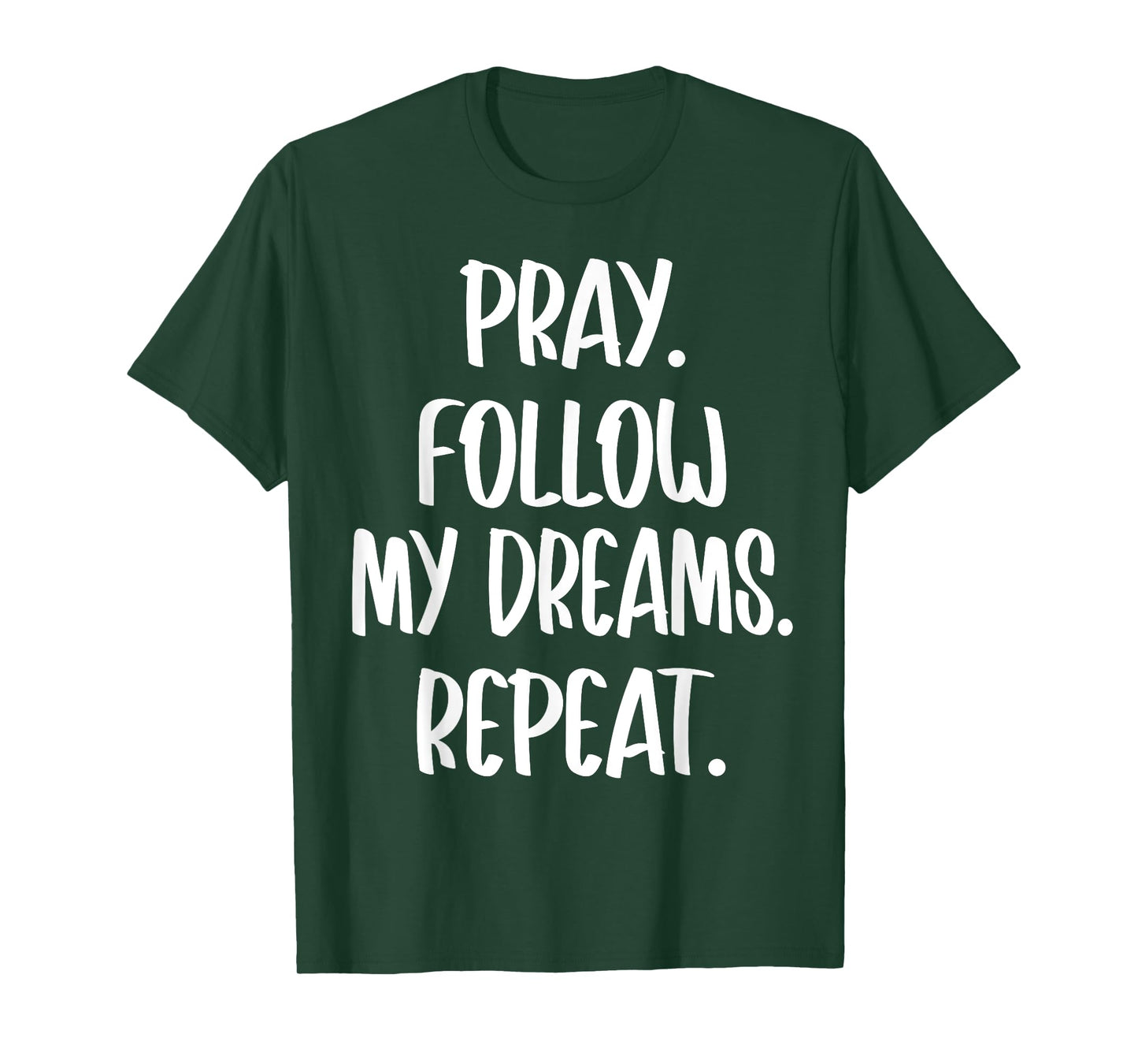Christian Religious Pray Follow My Dreams Repeat Faith 2025 T-Shirt
