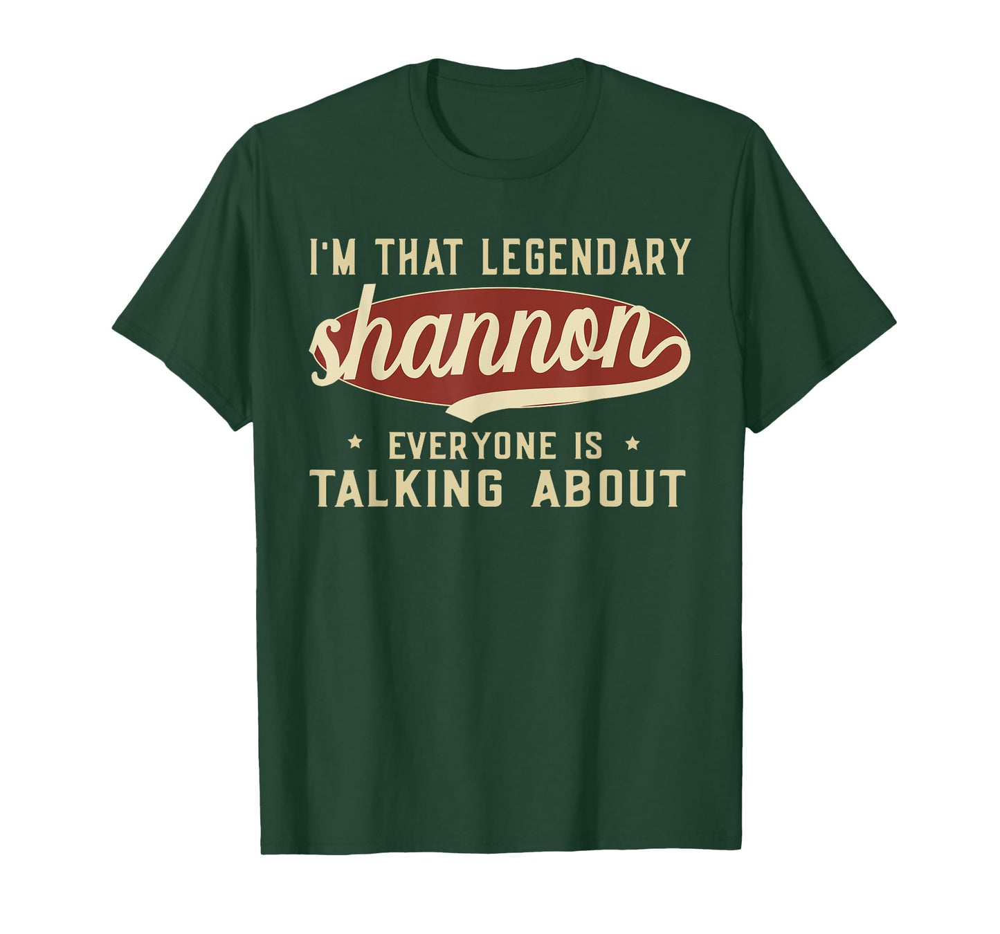 I'm That Legendary Shannon Everyone Is Talking About T-Shirt