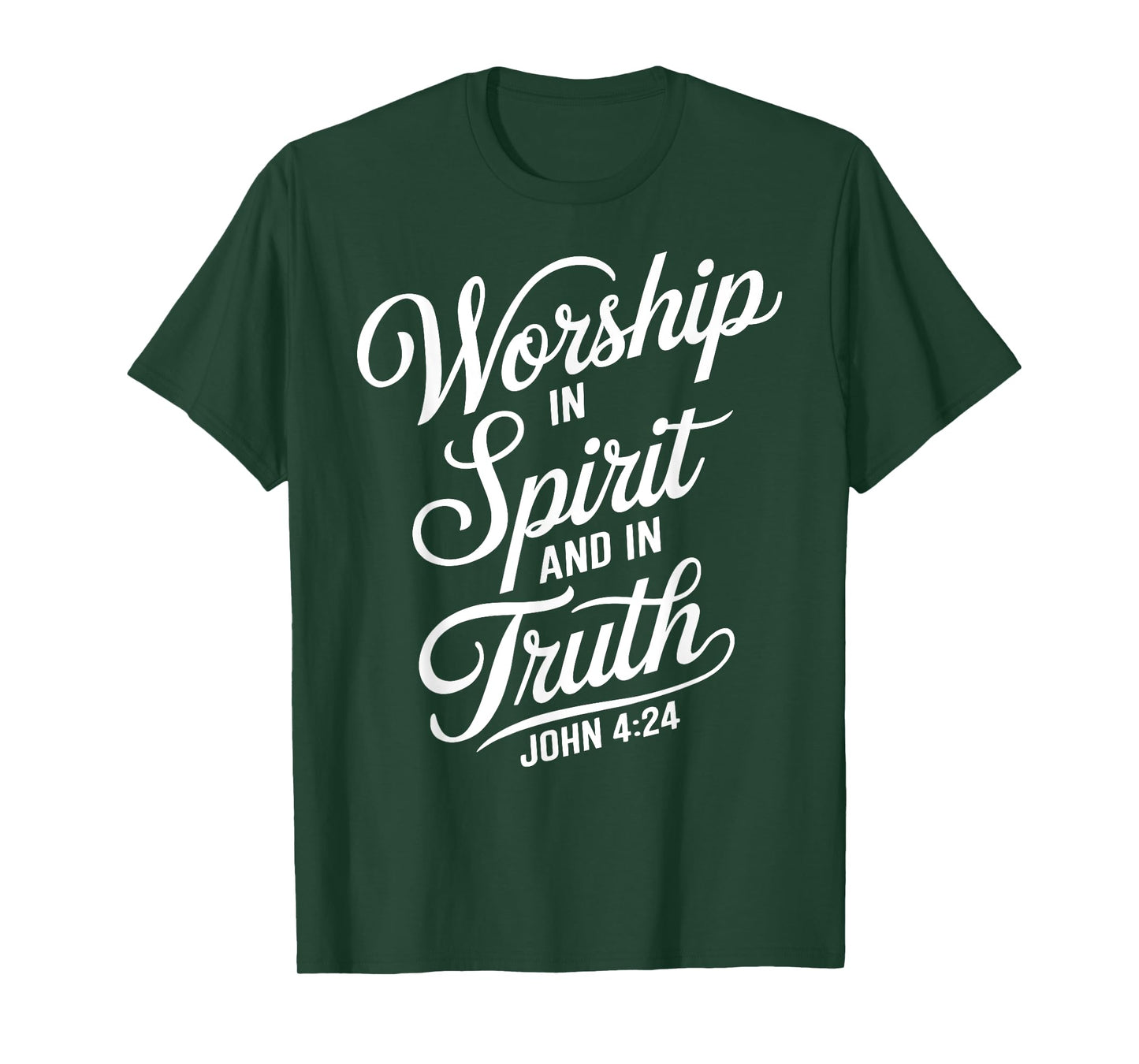 Worship In Spirit And In Truth John 4:24 Faith Scripture God T-Shirt