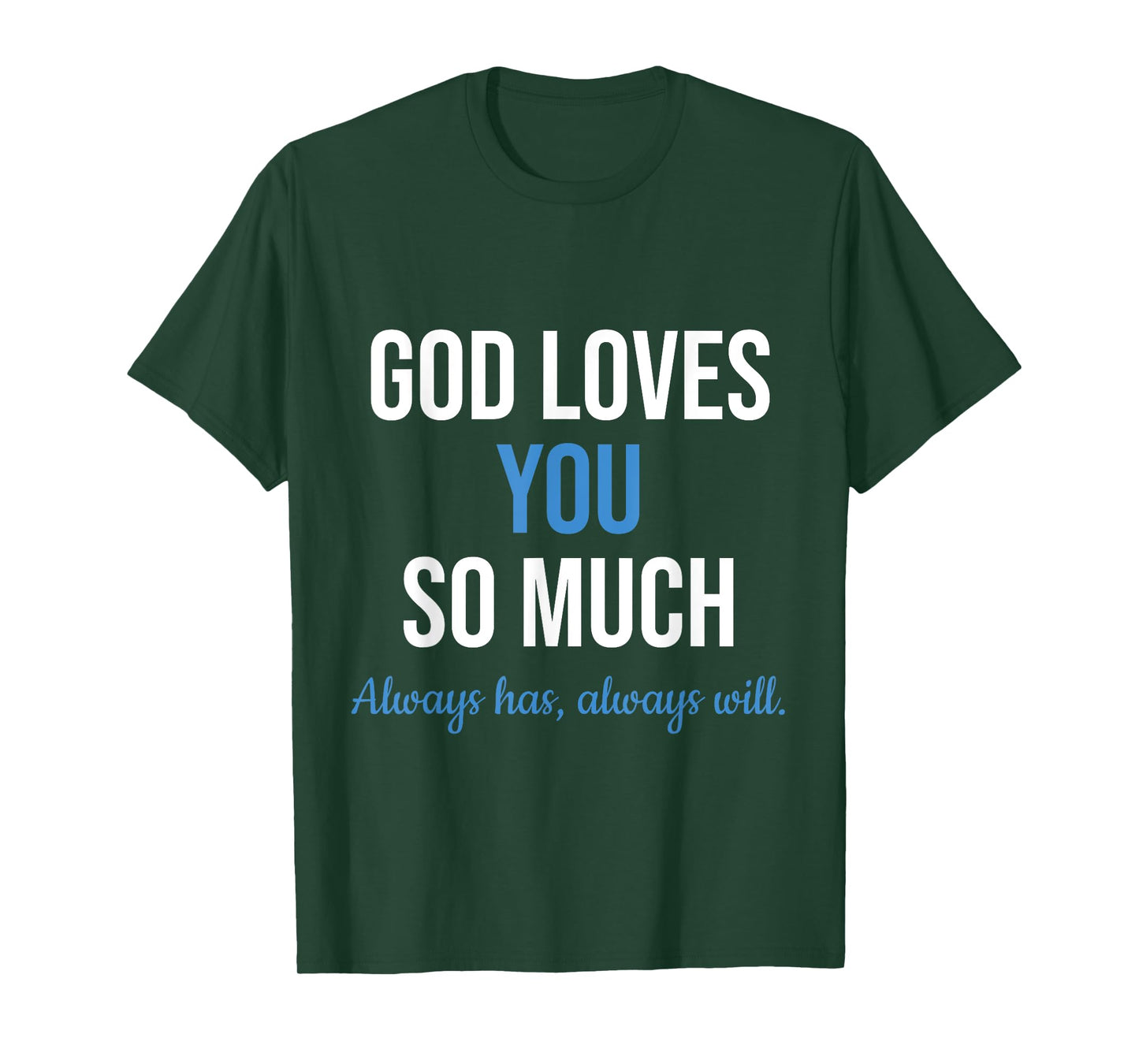 God Loves You So Much Always Has Always Will Christian Jesus T-Shirt