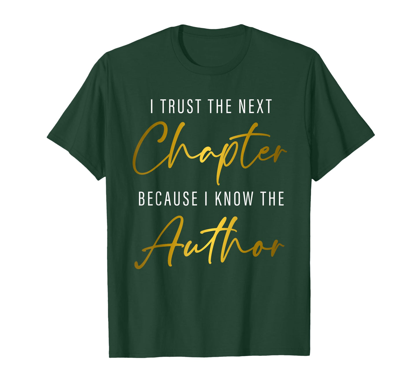I Trust The Next Chapter Because I Know The Author T-Shirt