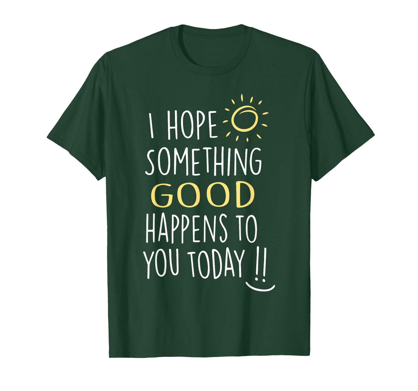 I Hope Something Good Happens To You Today Kindness Quote T-Shirt