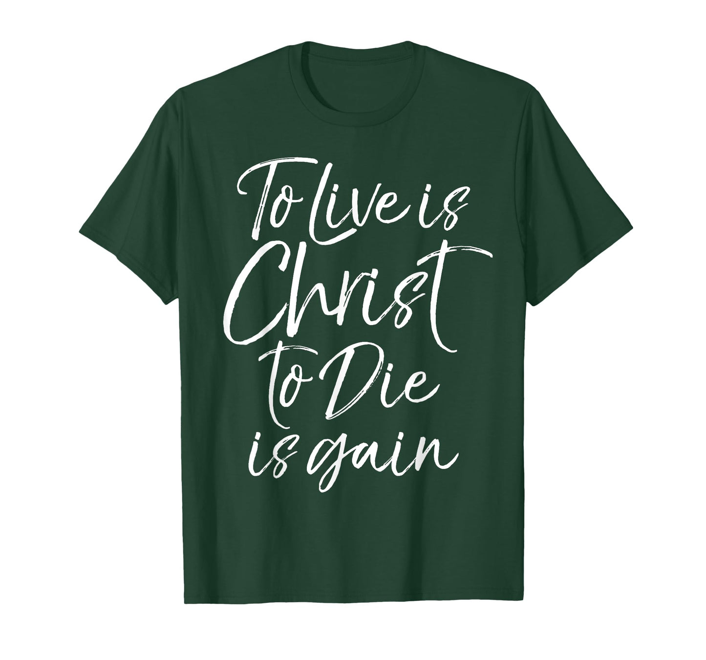 Jesus Bible Verse Quote To Live is Christ to Die is Gain T-Shirt