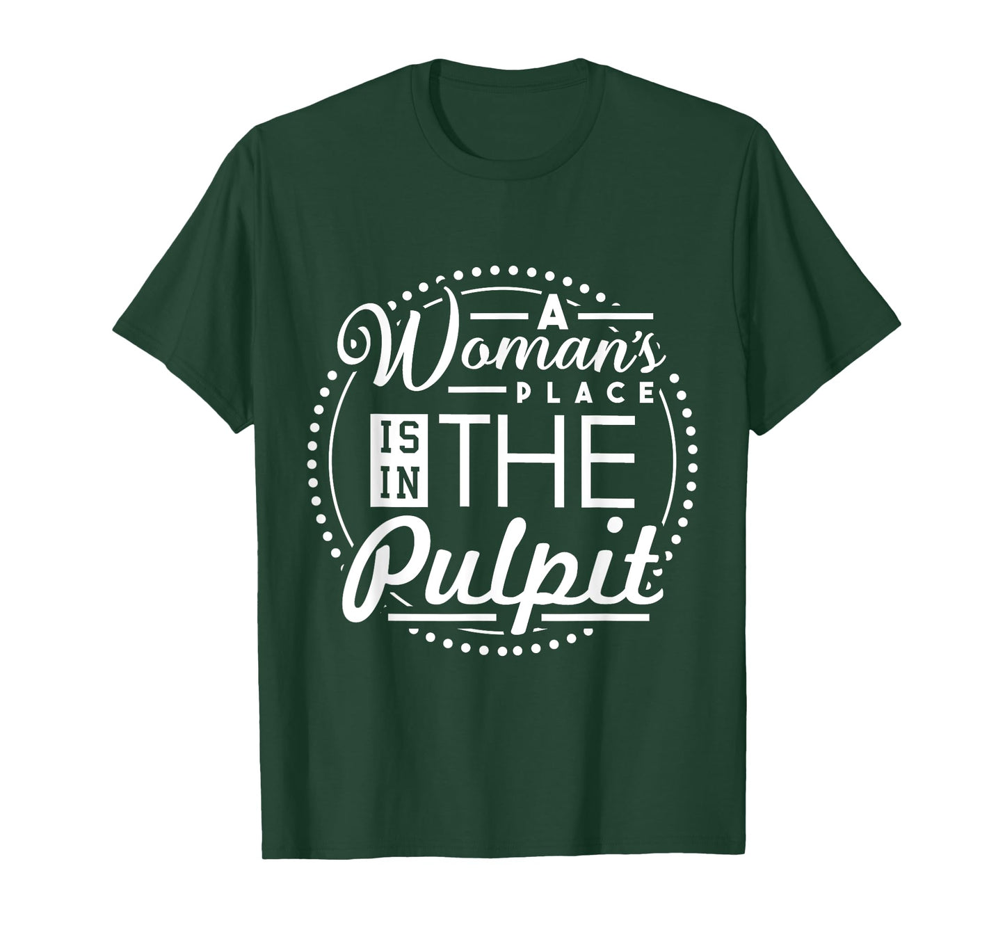 A Woman's Place is in the Pulpit Christian T-Shirt T-Shirt