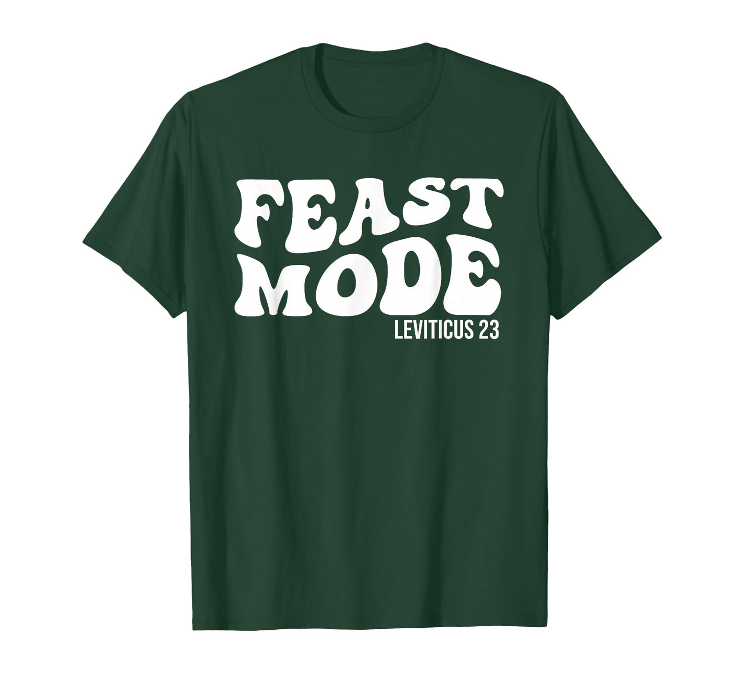 Feast Mode Leviticus 23 Feasts of the Lord Biblical Holidays T-Shirt