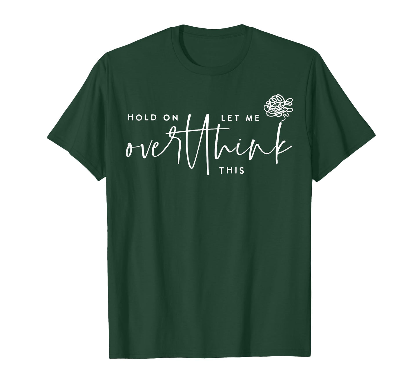 Hold On Let Me Overthink This Funny Sarcastic Quote T-Shirt