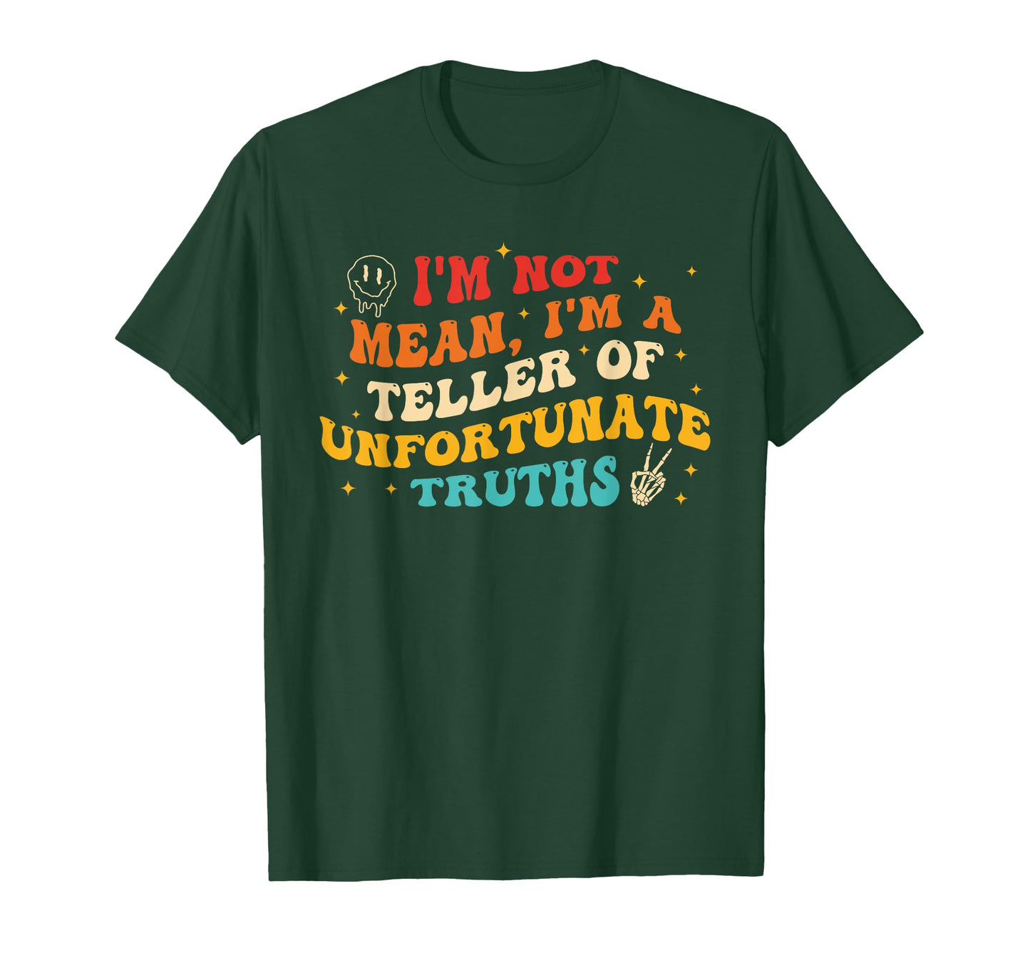 I'm Not Mean I'm A Teller Of Unfortunate Truths Design T-Shirt