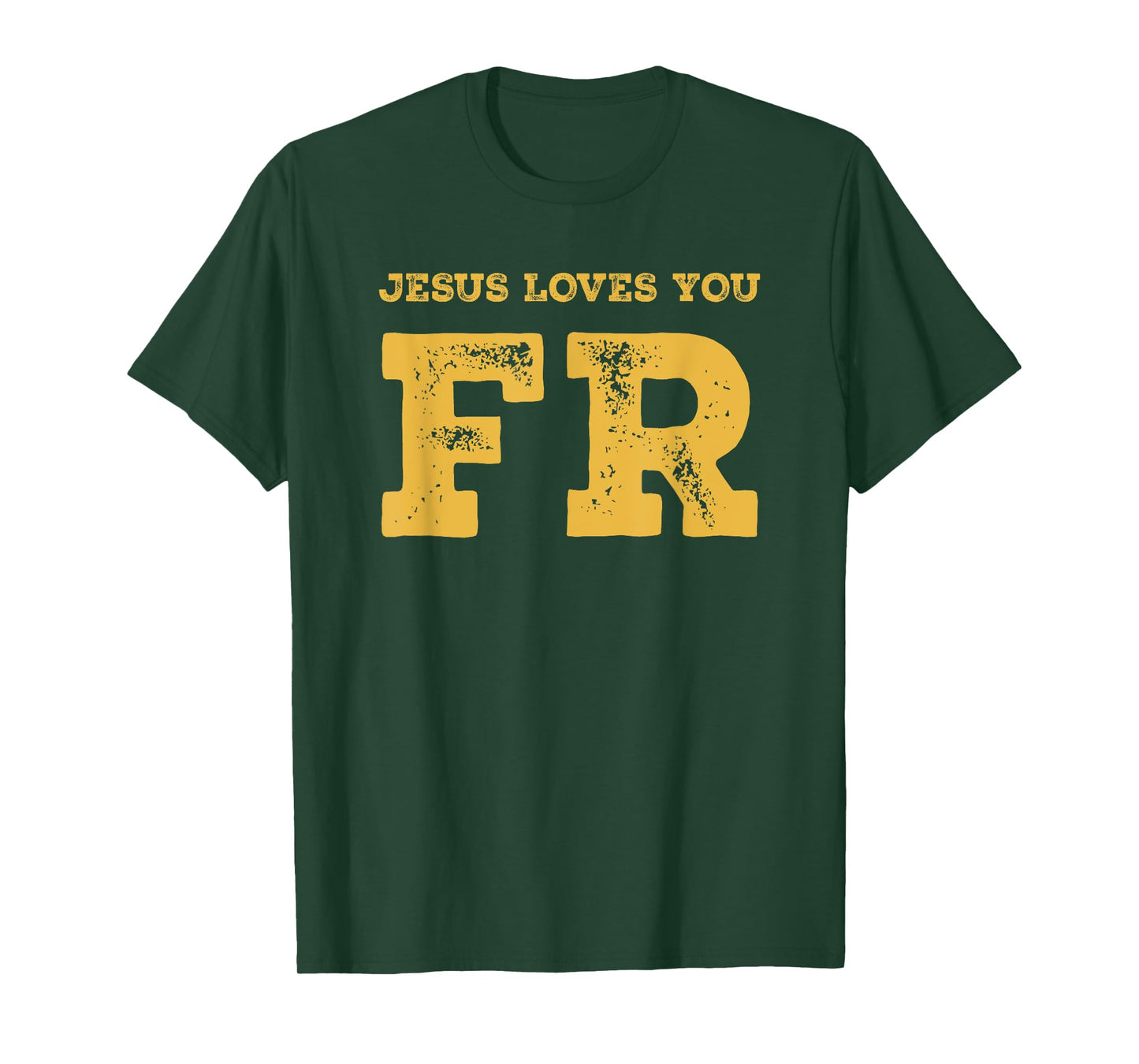 Jesus Loves You FR For Real Christian Teen Teenager T-Shirt