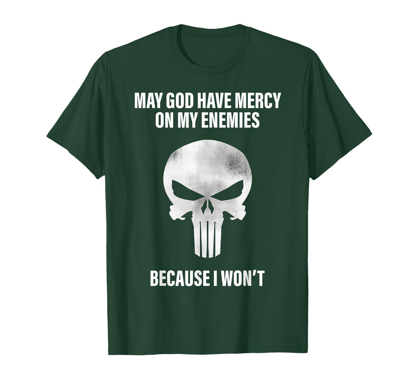 May God Have Mercy On My Enemies Because I Won't T-Shirt