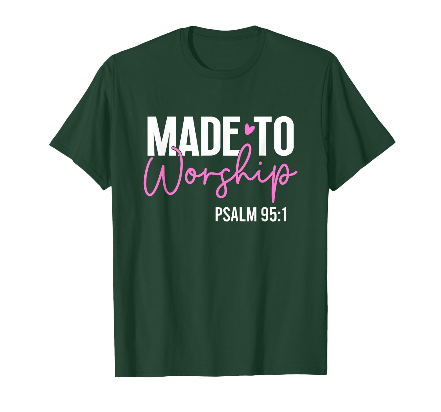 Made to worship God Jesus Faith Christians T-Shirt