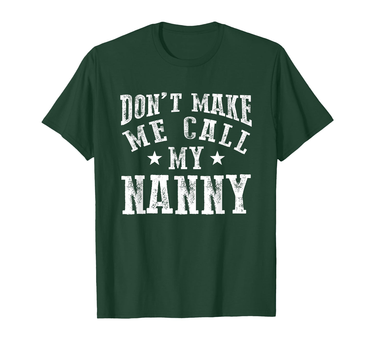 Don't Make Me Call My Nanny Grandma Funny Grandchild T-Shirt