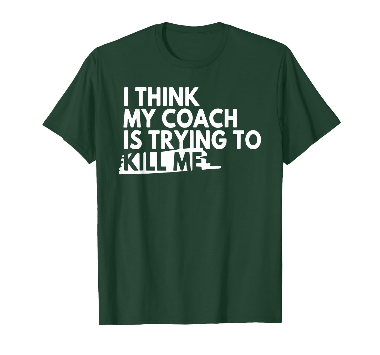 I Think My Coach is Trying to Kill Me T-Shirt