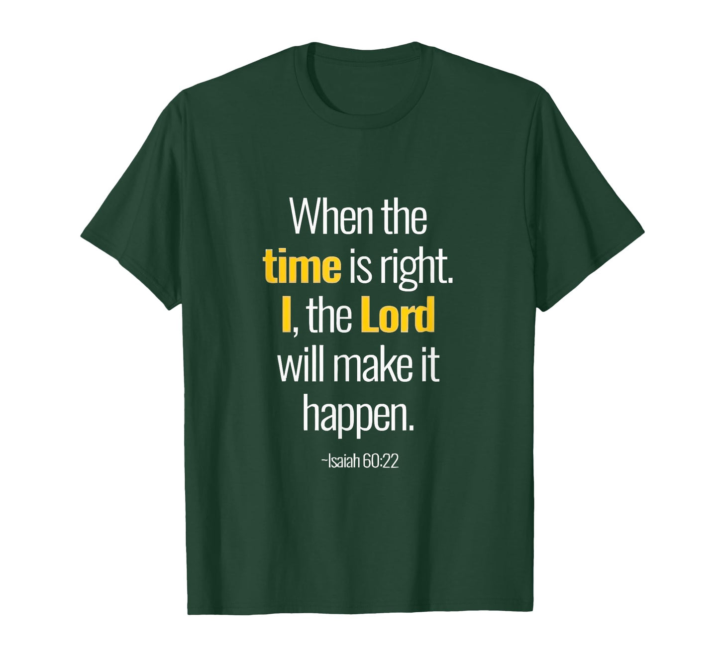 When The Time Is Right I The Lord Isaiah 60 22 T-Shirt