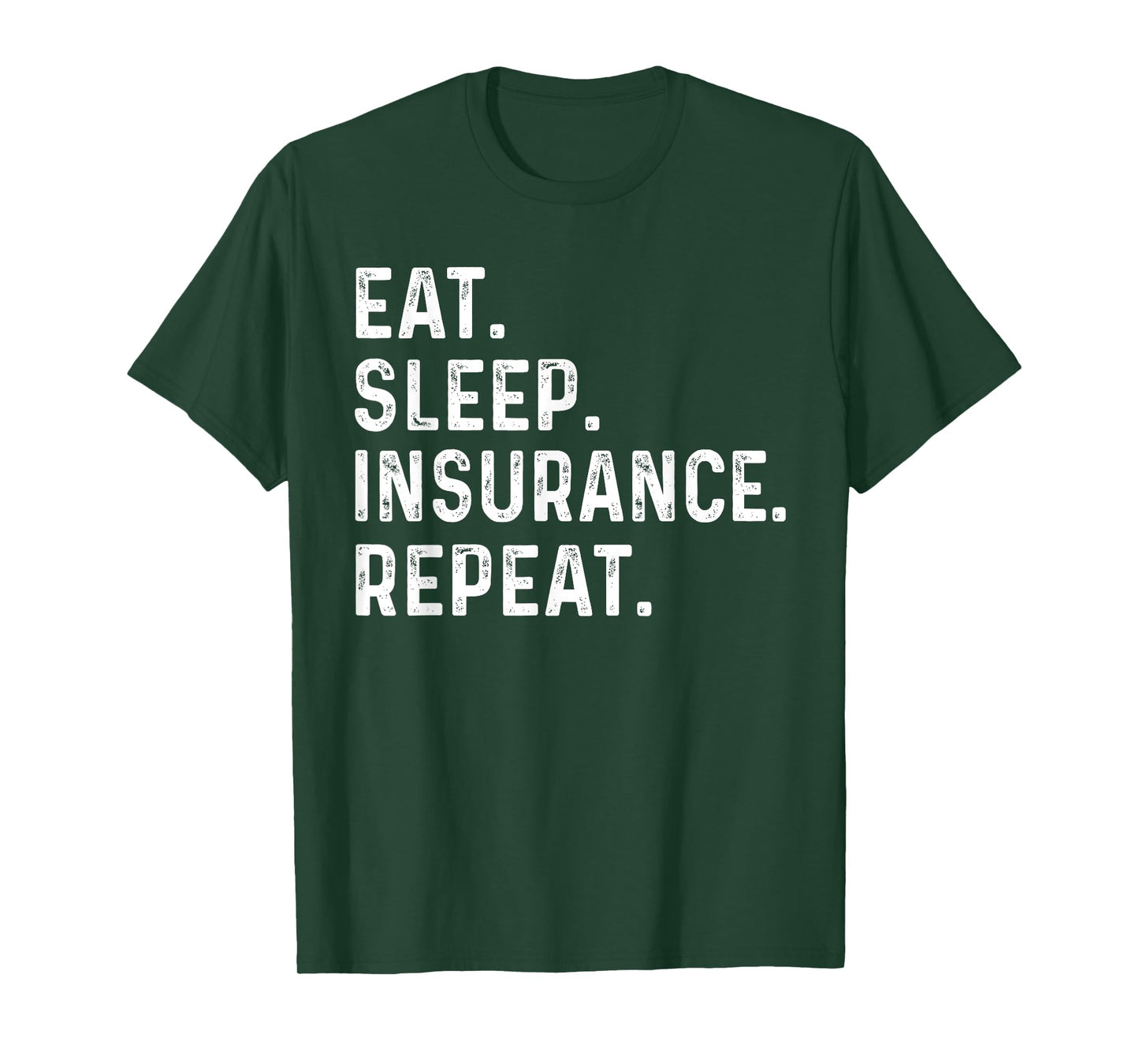 Eat Sleep Insurance Repeat for men women agent, Insurance T-Shirt