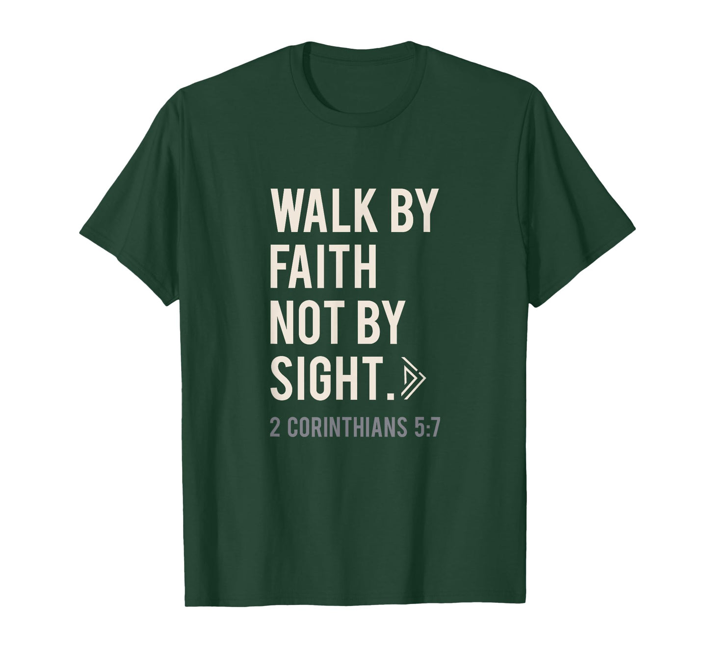 Walk By Faith Not By Sight Christian T-Shirt