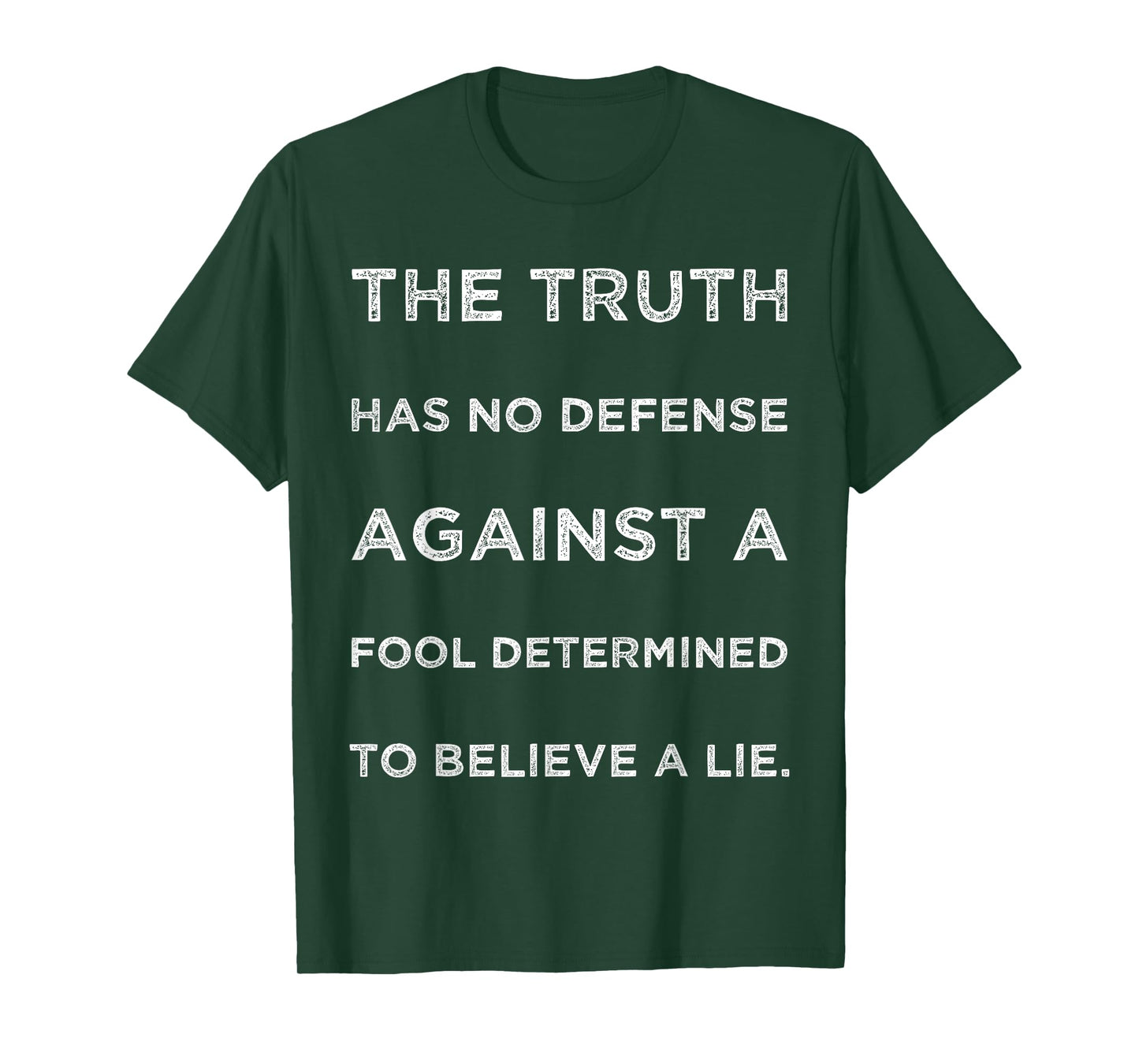 Truth Has No Defense Against A Fool Determined Text Quote T-Shirt