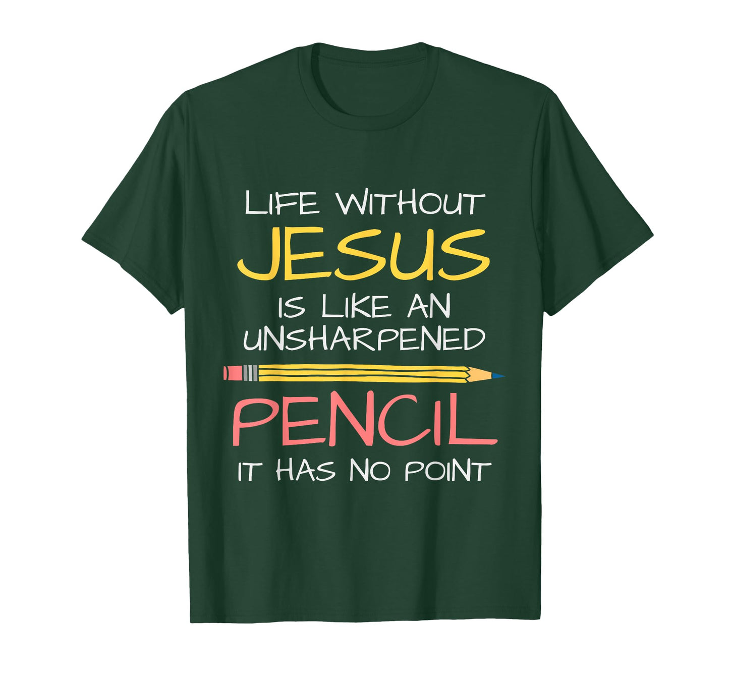 Life Without Jesus Is Like An Unsharpened Pencil Point God T-Shirt