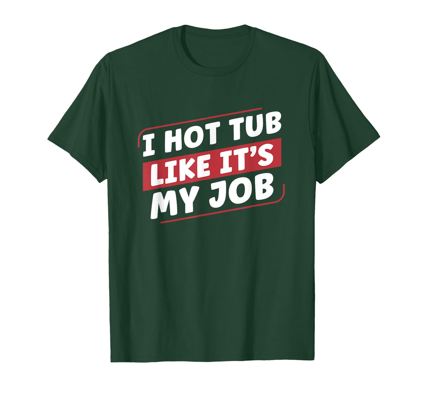 I Hot Tub Like It's My Job Funny Hot Tubs T-Shirt