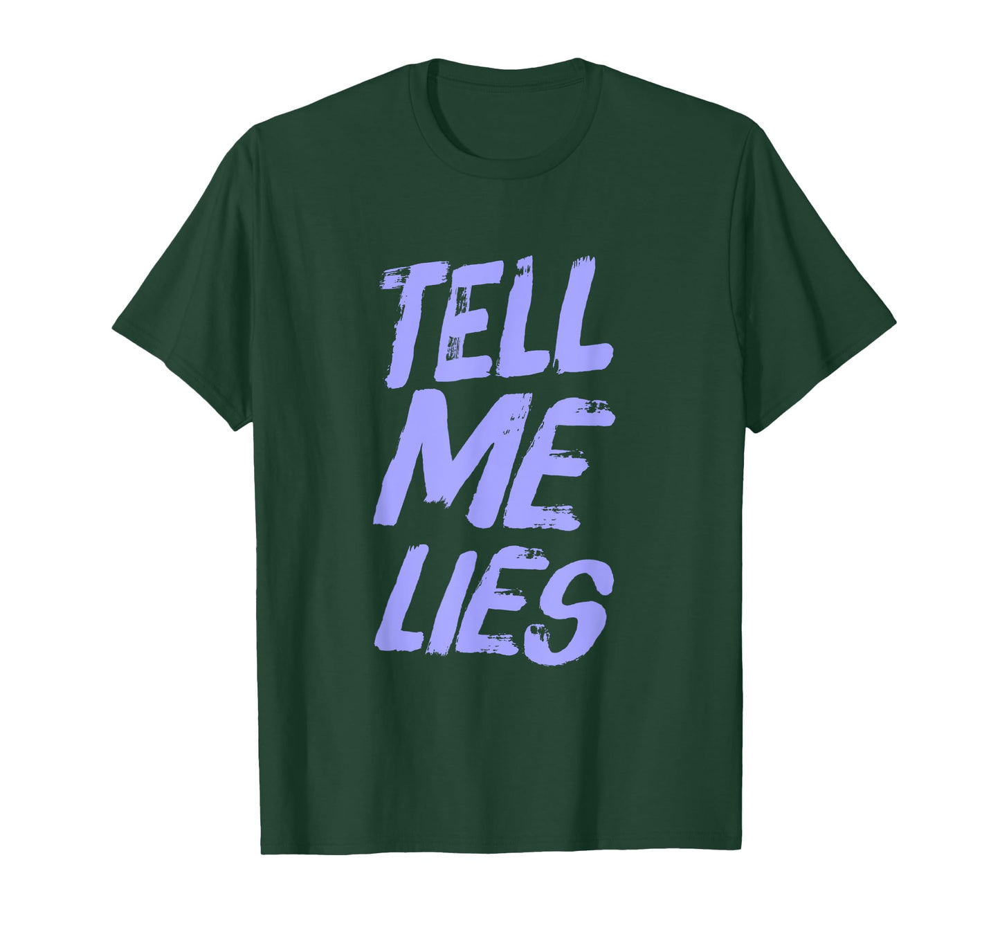 Funny Text Quotes For People Funny Sarcastic Tell Me Lies T-Shirt