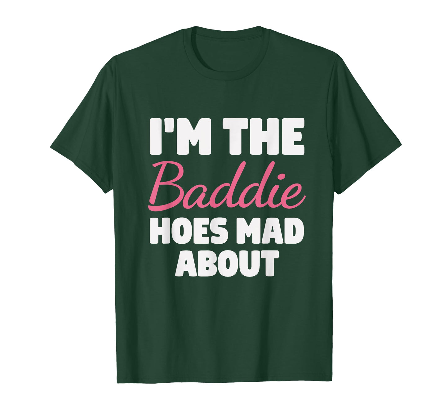 I'm The Baddie Hoes Mad About Design T-Shirt