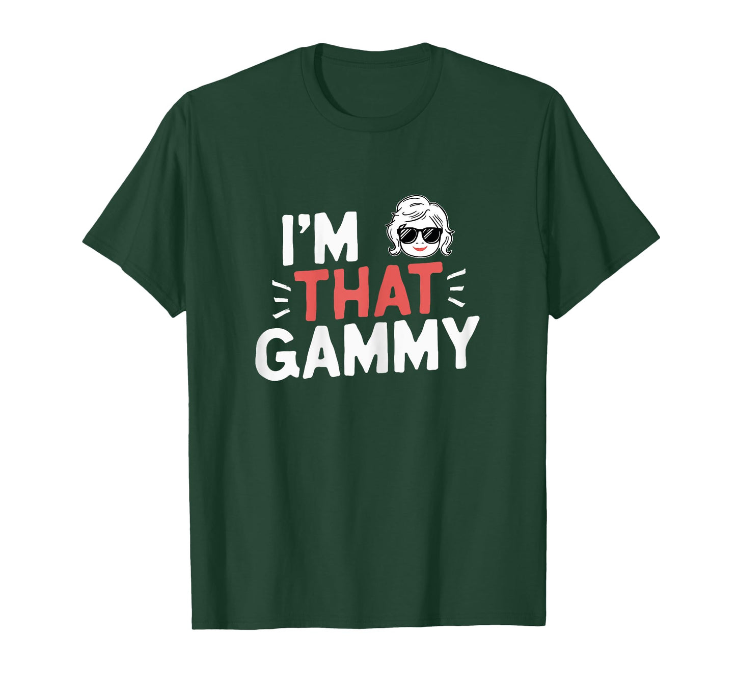 I'm That Gammy Funny Mother's Day Grandma T-Shirt
