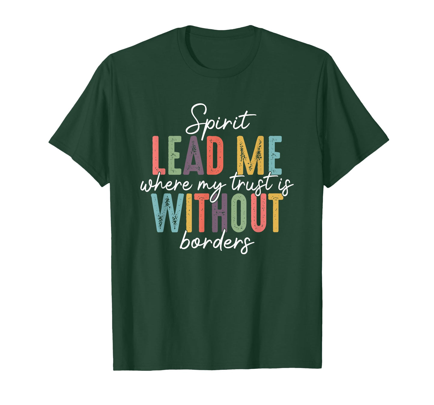 Spirit Lead Me Where My Trust Is Without Borders T-Shirt