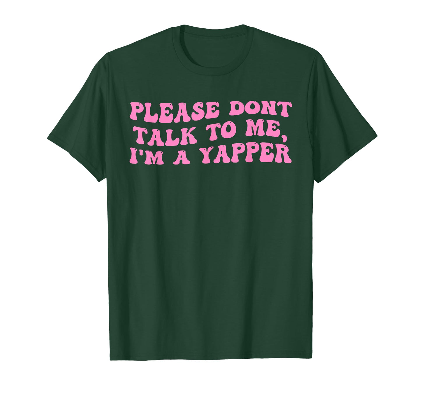 Please Dont Talk To Me I'm A Yapper Funny Quote T-Shirt