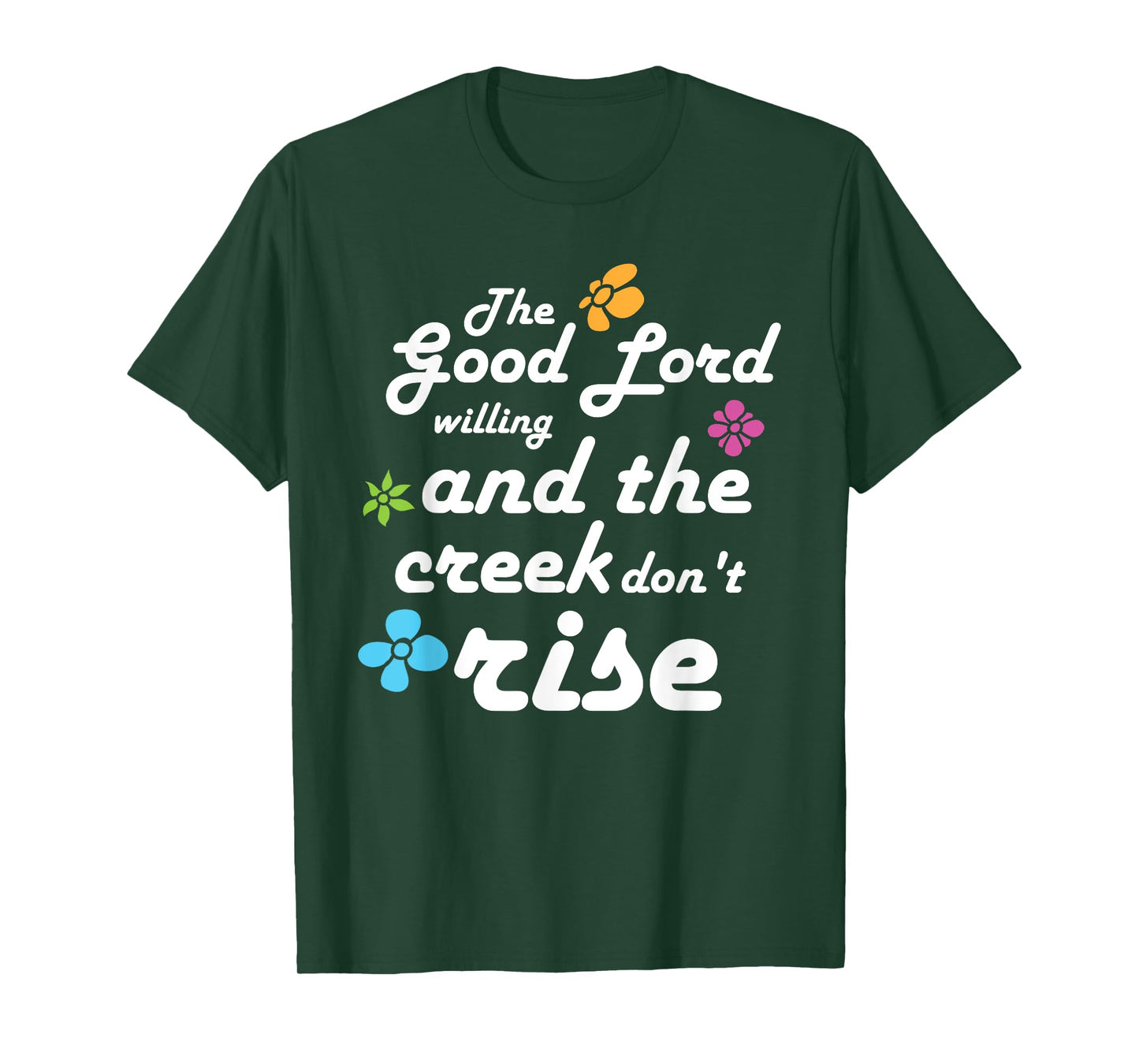 Southern Quote Good Lord Willing and Creek Don't Rise T-Shirt