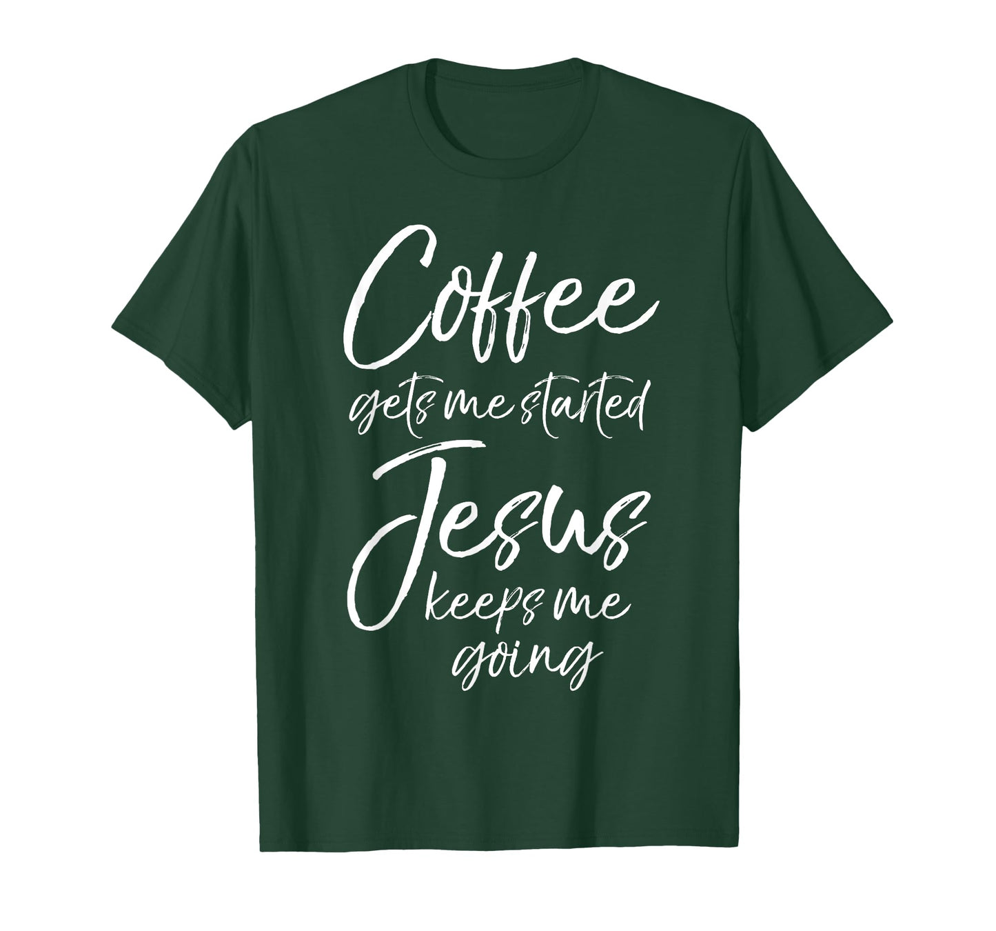 Funny Women's Coffee Gets Me Started Jesus Keeps Me Going T-Shirt